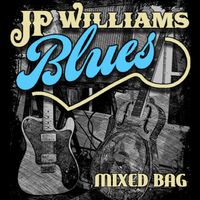 Mixed Bag by JP Williams Blues Band