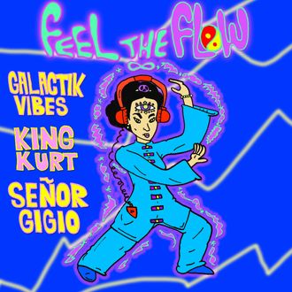 Galactik Vibes x King Kurt x Señor Gigio, "Feel the Flow" (2021)