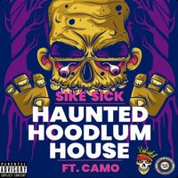 Haunted Hoodlum House by Sike Sick feat. Camo