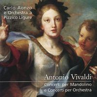 Antonio Vivaldi Concerti per Mandolino e Concerti per Orchestra by Carlo Aonzo & Orchestra a Pizzico Ligure