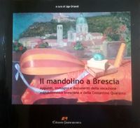 Il Mandolino a Brescia a cura di Ugo Orlandi. Edizioni Franciacorta