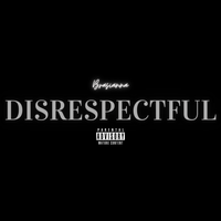 Disrespectful (Chiraq Freestyle) by Brasianna