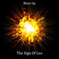 Blow Up by The Sign Of Leo
