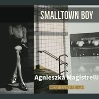 Smalltown Boy (feat. OlexSandra) by Agnieszka Magistrelli (AMAGI)