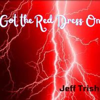 Got the Red Dress On by Jeff Trish