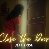 Close the Door by Jeff Trish