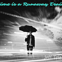 Time is a Runaway Train by Jeff Trish
