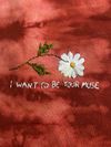 3XL "I think I want to be your muse" with flower