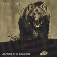 Wolf Spirit by James The Lesser
