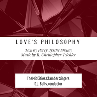 Love's Philosophy  by R. Christopher Teichler, Composer