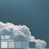 Well Enough by Glory Days