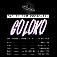 THE DM SZN Presents: 'Go Loko' @ LazyBones Lounge LVL 1