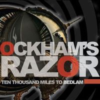 Ten Thousand Miles to Bedlam (Album download) by Ockham's Razor