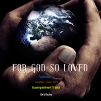 FOR GOD SO LOVED, Vol. 1 - (acc. tracks) by Gary Gazlay 