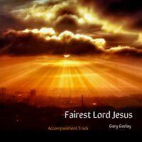 Fairest Lord Jesus by Gary Gazlay 