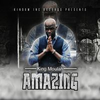 AMAZING by King Moulah