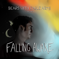 Falling Awake by Bears with Eagle Arms