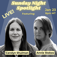 Carolyn Shulman Presents: Sunday Night Spotlight with Featured Guest Annie Stokes!