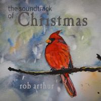 The Soundtrack Of Christmas by Rob Arthur