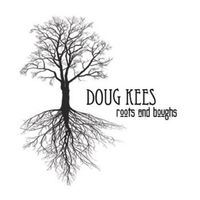 Roots and Boughs by Doug Kees