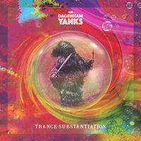 Trance-substantiation  by The Dagenham Yanks 