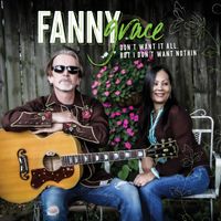 Don't Want It All, But I Don't Want Nothin' by Fanny Grace