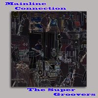 Mainline Connection by The Super Groovers