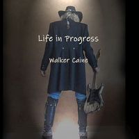 Life in Progress by Walker Caine