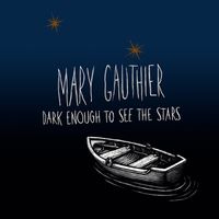 Mary Gauthier

Dark Enough To See The Stars