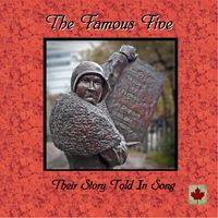 The Famous Five - Their Story Told in Song by Carolyn Harley