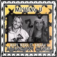 Missing U  by Wave Wave Ft. EMIAH (Adam Rowe - Remix)
