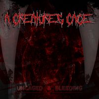 Uncaged & Bleeding by A Creatures Cage
