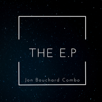 The E.P. by The Jon Bouchard Combo