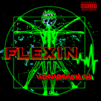 Flexin by 4oRHorsem3n