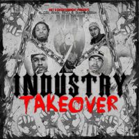 Industry Takeover  by Boxx-A-Million, Gillz, Aholic & R.I.C.O.