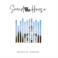 Sound of the House by Definitive Worship