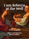 I am Rebecca at the Well (SATB)