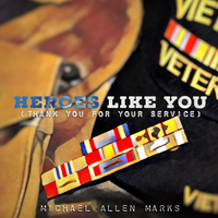Heroes Like You by Michael Allen Marks