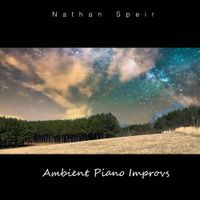 Ambient Piano Improvs by Nathan Speir