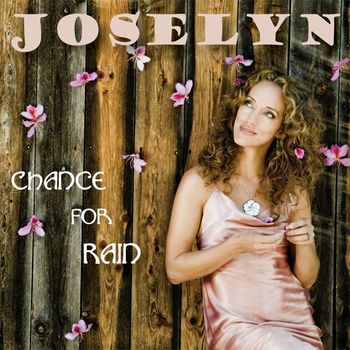 Joselyn's CD "Chance for Rain"

