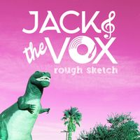 Rough Sketch Album + Songbook by Jack & the Vox