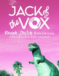 Rough Sketch Songbook for Ukulele and Vocals