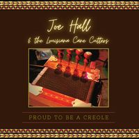 Proud To Be A Creole by Joe Hall & The Louisiana Cane Cutters