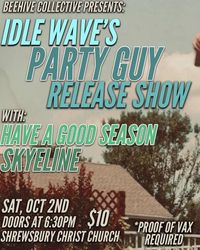 Idle Wave's Party Guy Release Show ft. Skyeline & Have A Good Season