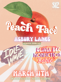 Peach Face x Idle Wave @ The Asbury Lanes  with Olivia Bec, Nonfiction, Babie 