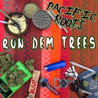 Run Dem Trees by Pacific Roots