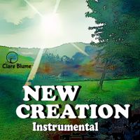 New Creation (Instrumental) by Clare Blume