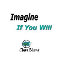 Imagine If You Will by Clare Blume