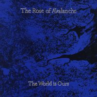 The World Is Ours 12" by The Rose of Avalanche