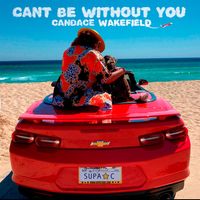 Can't Be Without You by Candace Wakefield